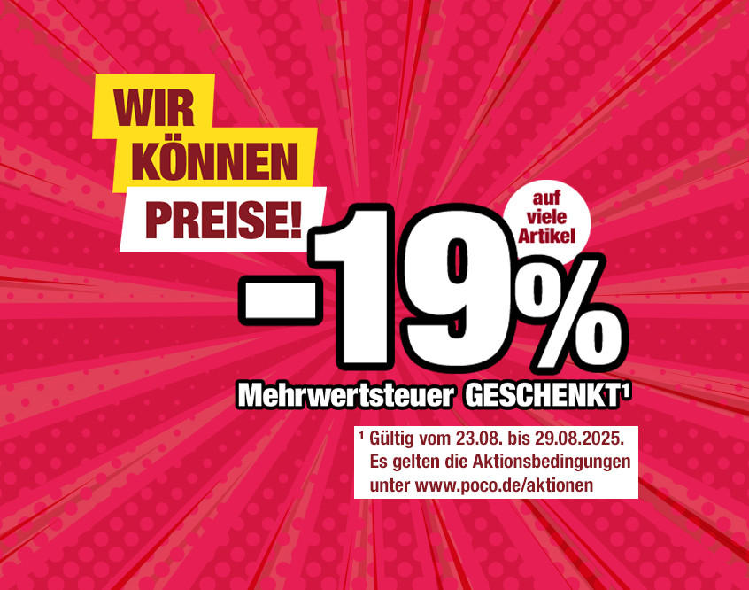 Wir können Preise! -19 % auf viele Artikel. MwSt. geschenkt. Gültig 23.–29.08.2025, Bedingungen auf poco.de/aktionen.