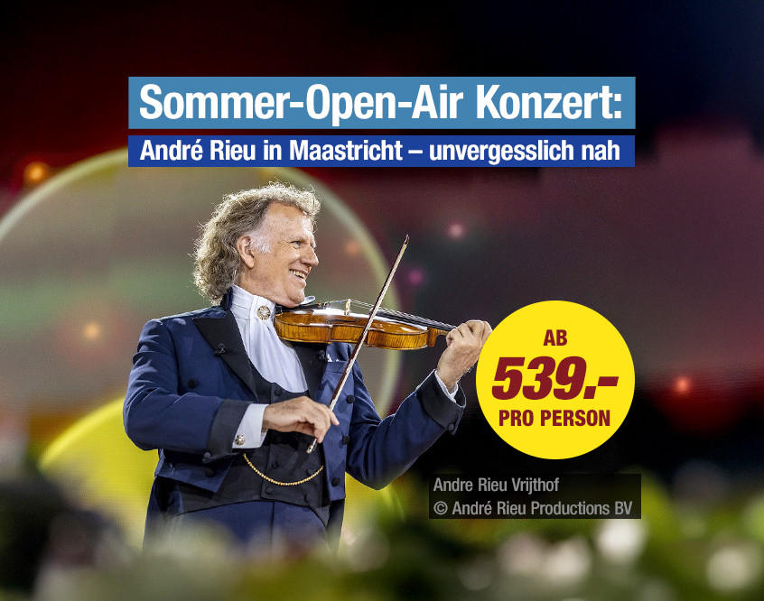 André Rieu in schwarzem Anzug spielt Geige, Text: &apos;Sommer-Open-Air Konzert: André Rieu in Maastricht – unvergesslich nah&apos;, Preisangabe &apos;AB 539.- PRO PERSON&apos;