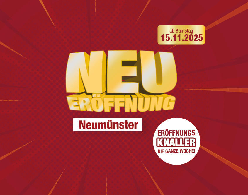 "Neueröffnung Neumünster". Ab Samstag, 15.11.2025. Eröffnungsknaller – die ganze Woche!