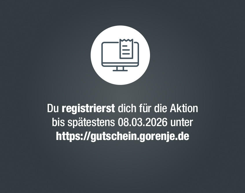 Du registrierst dich für die Aktion bis spätestens 08.03.2026 unter https://gutschein.gorenje.de