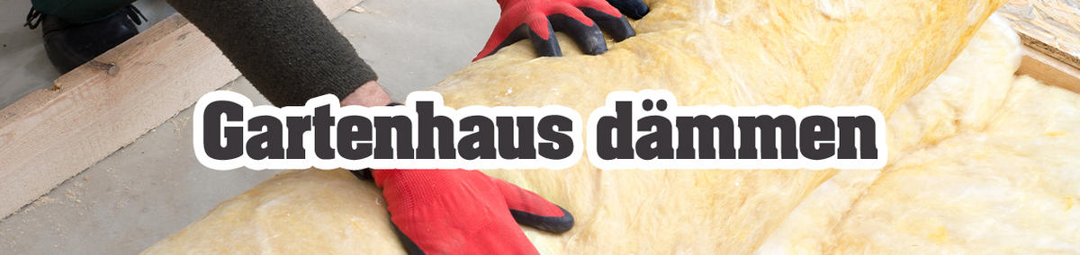 Gartenhaus dämmen Methoden im Überblick & Tipps POCO